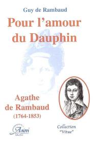 Pour l'amour du dauphin, Agathe de Rambaud (1764-1853)