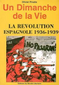Un dimanche de la vie : la révolution espagnole, 1936-1939