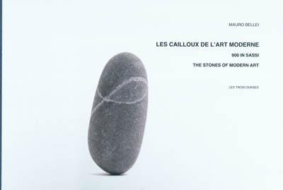Les cailloux de l'art moderne. 900 in sassi. The stones of modern art