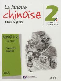La langue chinoise pas à pas, niveau 2 : caractère simplifié : cahier d'exercices