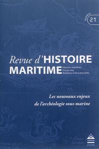 Revue d'histoire maritime, n° 21. Les nouveaux enjeux de l'archéologie sous-marine