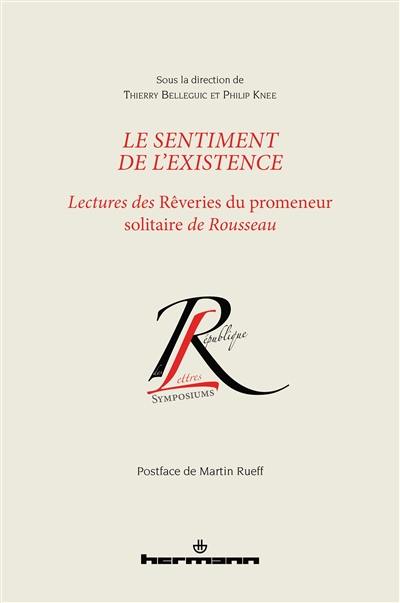 Le sentiment de l'existence : lectures des Rêveries du promeneur solitaire de Rousseau