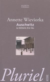 Auschwitz : la mémoire d'un lieu