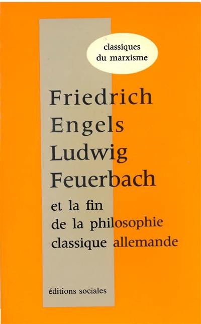 Ludwig Feuerbach et la fin de la philosophie classique allemande. Vol. 1. 1888