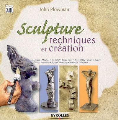 Sculpture : techniques et création