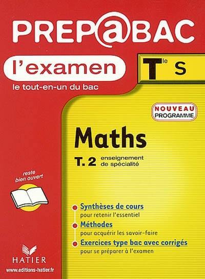 Maths, terminales S. Vol. 2. Enseignement de spécialité : examen