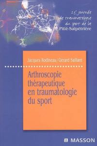 Arthroscopie thérapeutique en traumatologie du sport : 23e Journée de traumatologie du sport de la Pitié-Salpêtrière