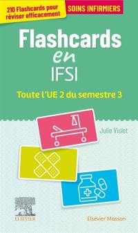 Flashcards en IFSI : toute l'UE 2 du semestre 3 : soins infirmiers