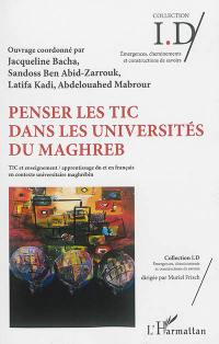 Penser les TIC dans les universités du Maghreb. Vol. 1. TIC et enseignement, apprentissage du et en français en contexte universitaire maghrébin