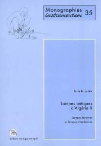 Lampes antiques d'Algérie. Vol. 2. Lampes tardives et lampes chrétiennes
