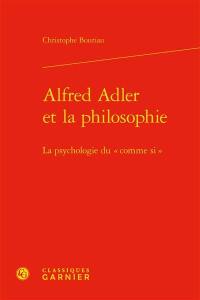 Alfred Adler et la philosophie : la psychologie du comme si