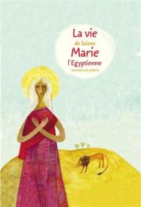 La vie de sainte Marie l'Egyptienne racontée aux enfants