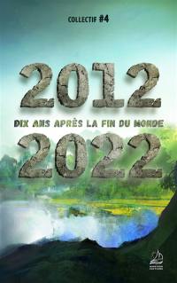 2012-2022 : dix ans après la fin du monde