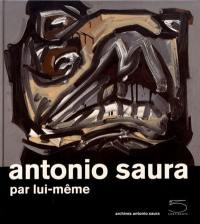 Antonio Saura par lui-même