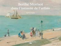 Berthe Morisot : dans l'intimité de l'artiste