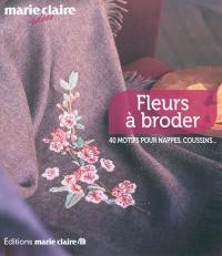 Fleurs à broder : 40 motifs pour nappes, coussins...