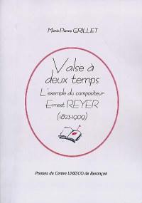Valse à deux temps : l'exemple du compositeur Ernest Reyer (1823-1909)