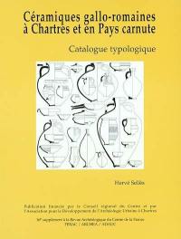 Etudes sur Chartres. Vol. 1. Céramiques gallo-romaines à Chartres et en pays carnute : catalogue typologique
