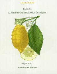 Essai sur l'histoire naturelle des orangers, bigaradiers, limettiers, cedratiers, limoniers ou citronniers, cultivés dans le département des Alpes Maritimes