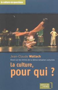 La culture, pour qui ? : essai sur les limites de la démocratisation culturelle
