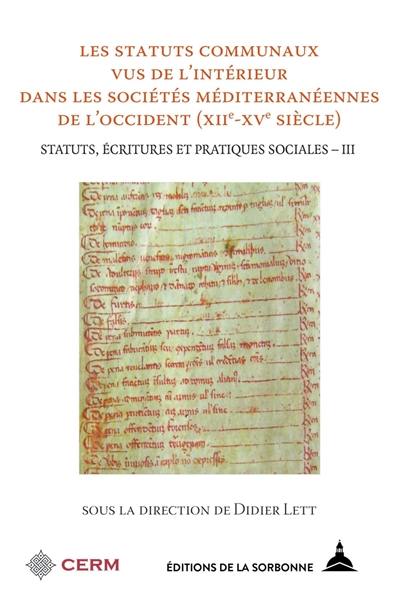 Statuts, écritures et pratiques sociales. Vol. 3. Les statuts communaux vus de l'intérieur dans les sociétés méditerranéennes de l'Occident (XIIe-XVe siècle)