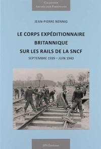 Le corps expéditionnaire britannique sur les rails de la SNCF : septembre 1939-juin 1940