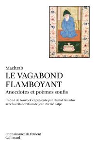 Le Vagabond flamboyant : anecdotes et poèmes soufis