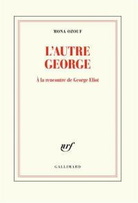 L'autre George : à la rencontre de George Eliot
