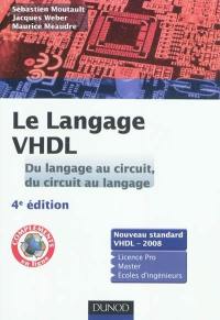 Le langage VHDL : du langage au circuit, du circuit au langage : nouveau standard VHDL-2008, licence pro, master, écoles d'ingénieurs