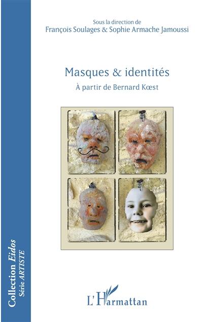 Masques & identités : à partir de Bernard Koest