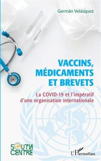 Vaccins, médicaments et brevets : la Covid-19 et l'impératif d'une organisation internationale