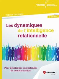 Les dynamiques de l'intelligence relationnelle : pour développer son potentiel de communication