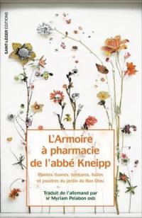 L'armoire à pharmacie de l’abbé Kneipp : plantes, tisanes, teintures, huiles et poudres du jardin du bon Dieu