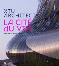 La Cité du vin : XTU architects, Anouk Legendre, Nicolas Desmazières