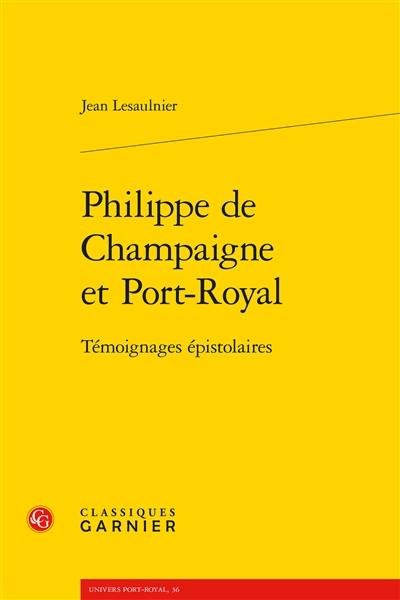 Philippe de Champaigne et Port-Royal : témoignages épistolaires