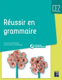 Réussir en grammaire : CE2 : programmes 2016 et ajustements 2018