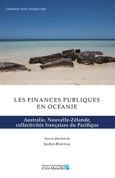 Les finances publiques en Océanie. Australie, Nouvelle-Zélande, collectivités françaises du Pacifique