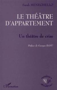 Le théâtre d'appartement : un théâtre de crise