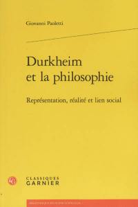 Durkheim et la philosophie : représentation, réalité et lien social