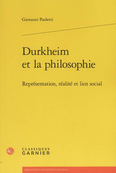 Durkheim et la philosophie : représentation, réalité et lien social