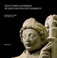Sculptures gothiques de Saint-Sauveur de Charroux : chefs-d'oeuvre du XIIIe siècle