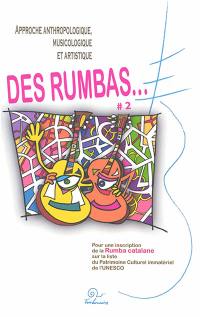 Approche anthropologique, musicologique et artistique des rumbas... : pour une inscription de la rumba catalane sur la liste du patrimoine culturel immatériel de l'Unesco. Vol. 2