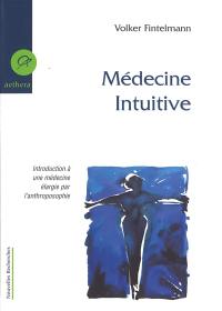 La médecine intuitive : médecine et anthroposophie