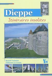 Sept itinéraires insolites dans Dieppe