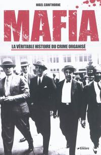 Mafia : la véritable histoire du crime organisé