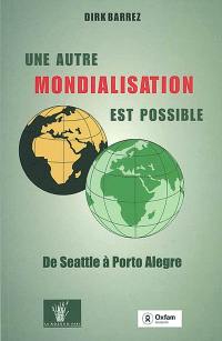 Une autre mondialisation est possible : de Seattle à Porto Alegre