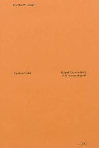 Random order : Robert Rauschenberg et la néo-avant-garde