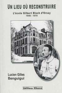 Un lieu où reconstruire : l'école Gilbert Bloch d'Orsay, 1946-1970