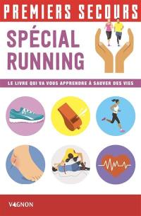 Premiers secours : spécial running : le livre qui va vous apprendre à sauver des vies
