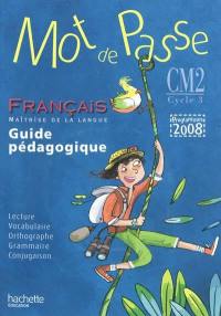 Mot de passe : français, maîtrise de la langue, CM2, cycle 3 : guide pédagogique
